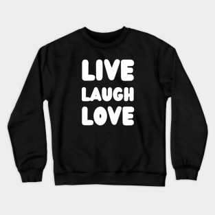 live laugh love with white color Crewneck Sweatshirt